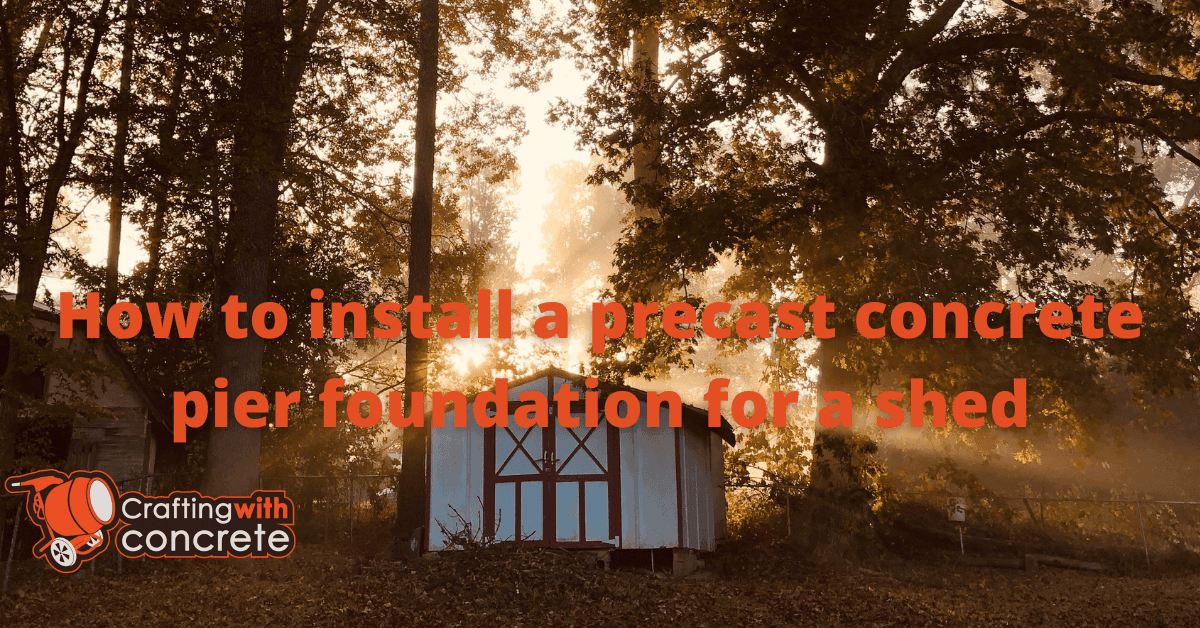 How to install a precast concrete pier foundation for a shed ...
