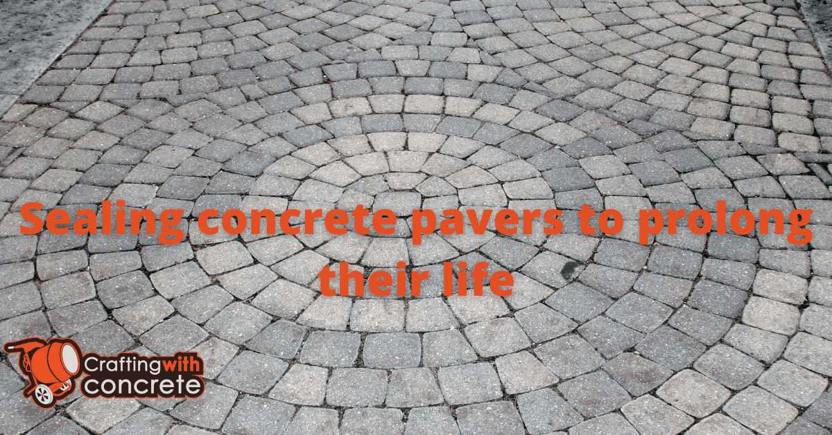 Sealing concrete pavers to prolong their life