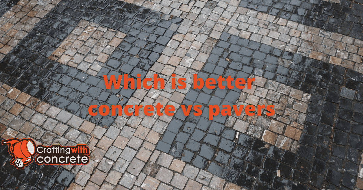 Which is better concrete vs pavers