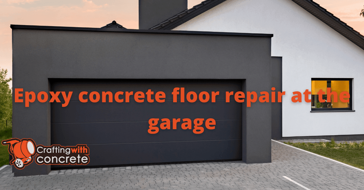 Epoxy concrete floor repair at the garage - craftingwithconcrete.com