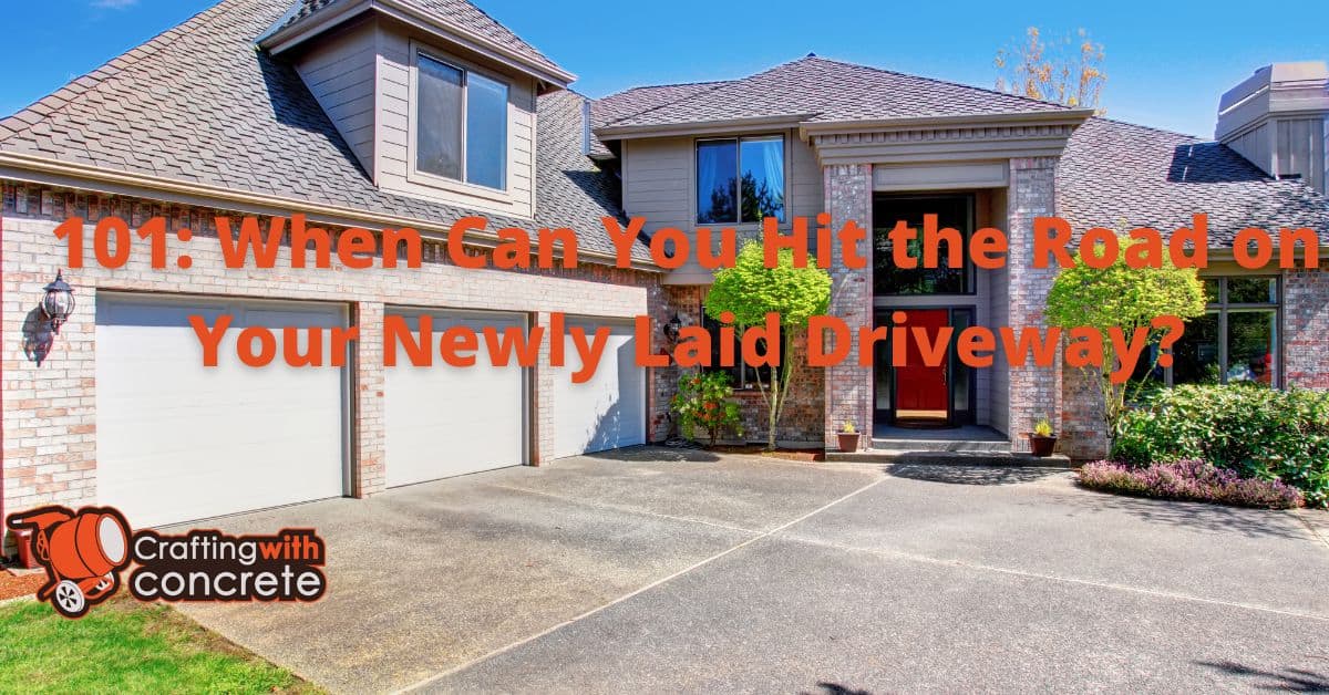 101 When Can You Hit the Road on Your Newly Laid Driveway