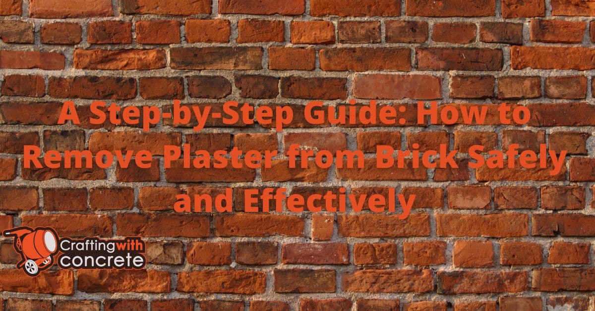 A StepbyStep Guide How to Remove Plaster from Brick Safely and