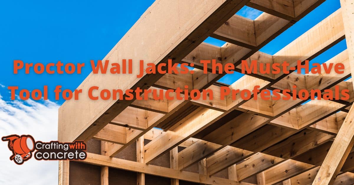 Proctor Wall Jacks The MustHave Tool for Construction Professionals