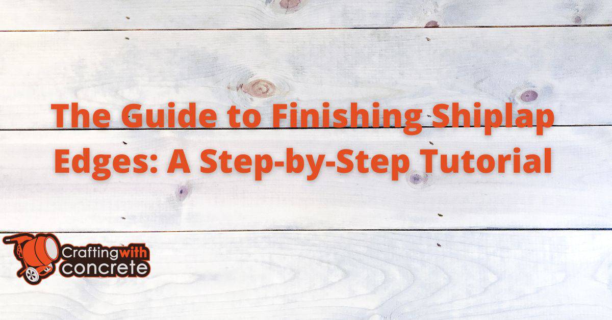 The Guide to Finishing Shiplap Edges A StepbyStep Tutorial