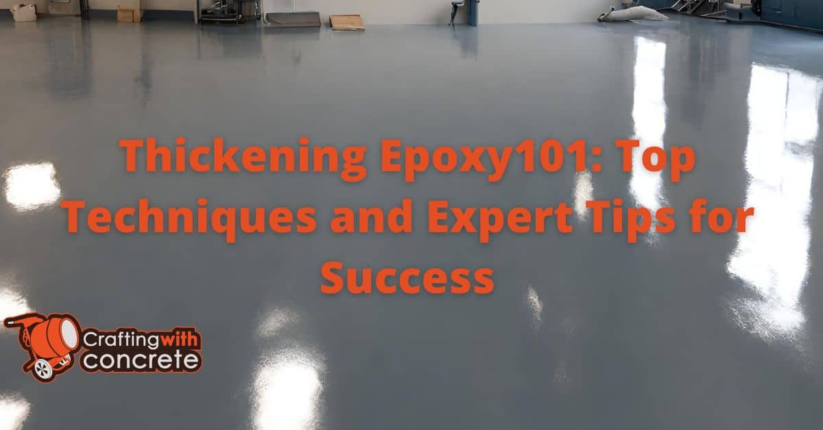 Thickening Epoxy101 Top Techniques and Expert Tips for Success
