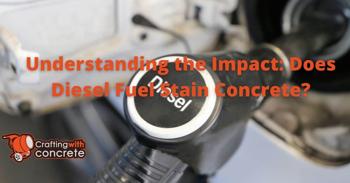 Understanding the Impact Does Diesel Fuel Stain Concrete