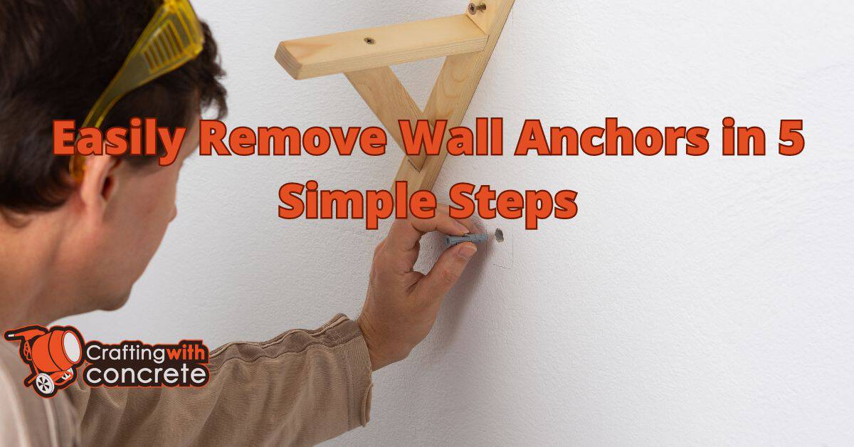 Easily Remove Wall Anchors in 5 Simple Steps
