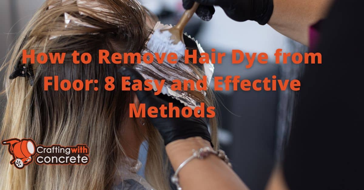 Remove Hair Dye from Floors 8 Safe & Easy Methods