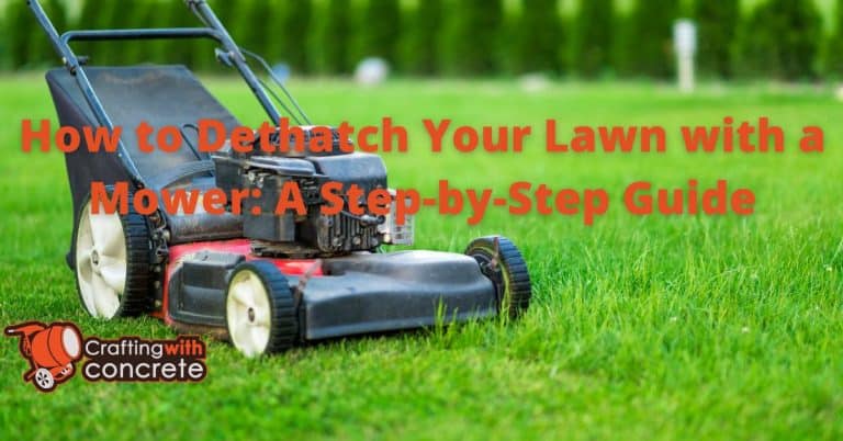 Lawn Dethatching Guide: Mower Method Mastery - craftingwithconcrete.com