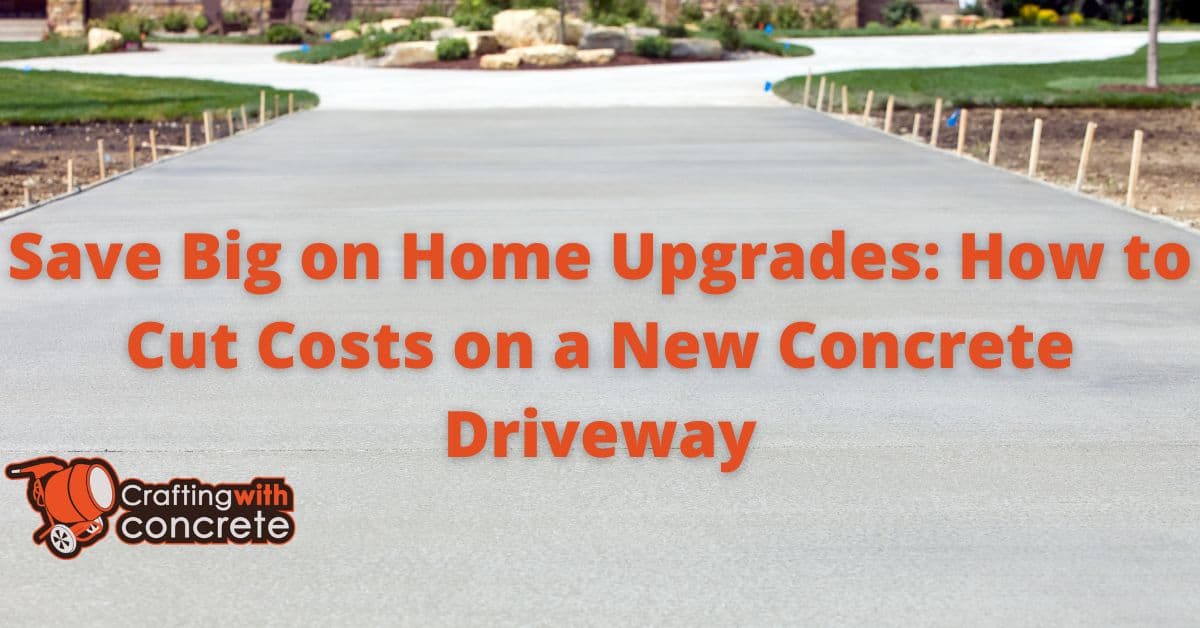 Cut Costs on Concrete Driveways Smart Saving Tips