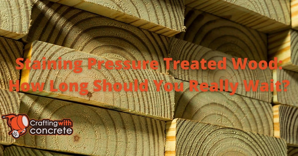Staining Pressure Treated Wood Timing & Techniques