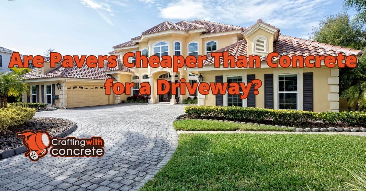 Cost Comparison Pavers vs. Concrete Installation & Maintenance