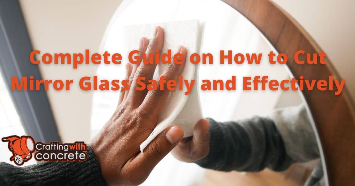 Cutting Mirror Glass A Complete DIY Safety Guide