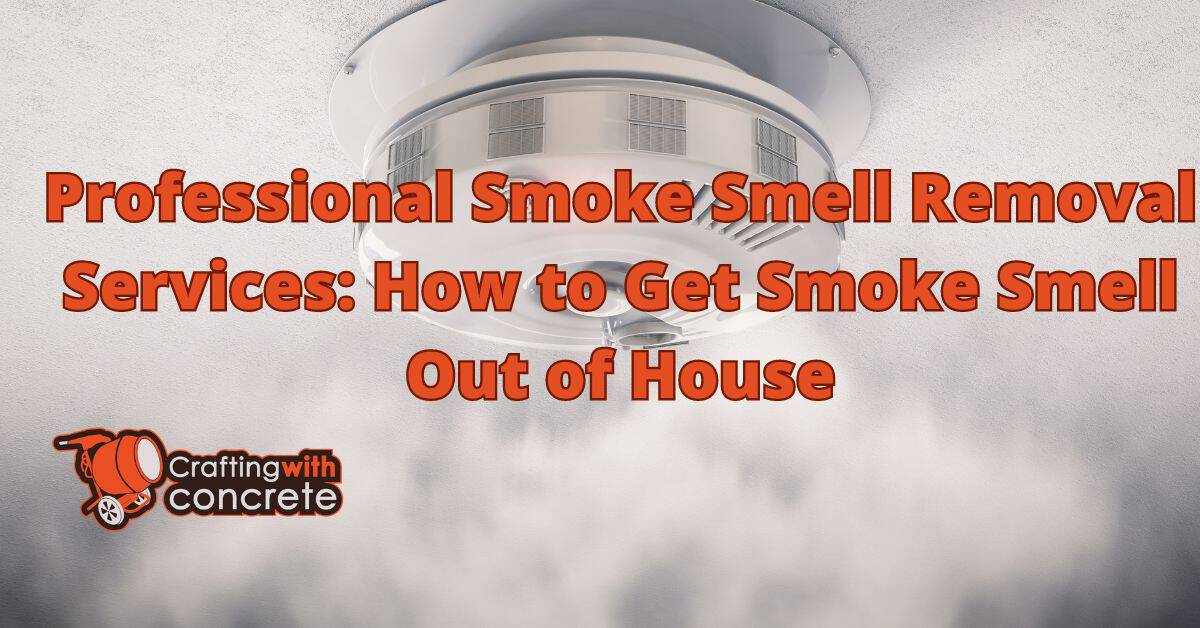 How to get smoke smell out of house professionally