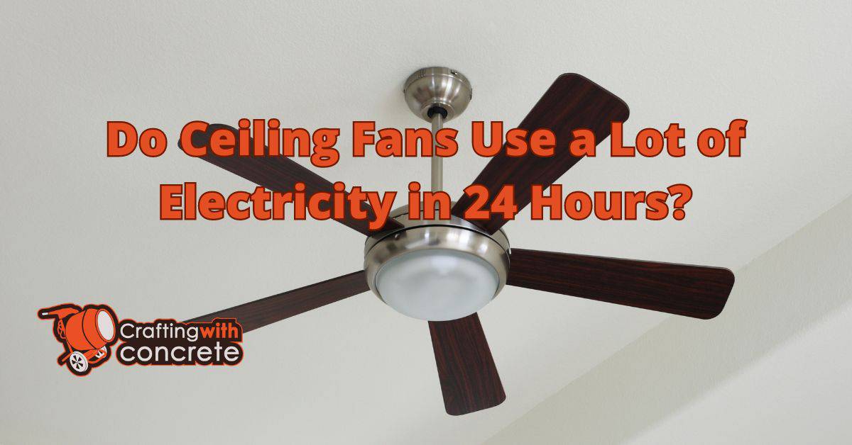 Do ceiling fans use a lot of electricity in 24 hours