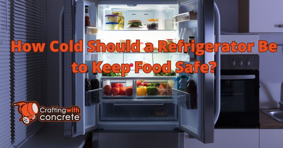 How cold should a refrigerator be to keep food safe