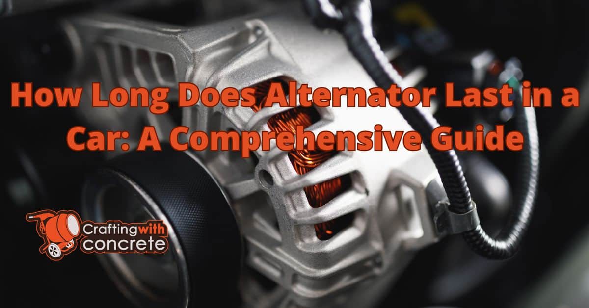 How long does alternator last in a car