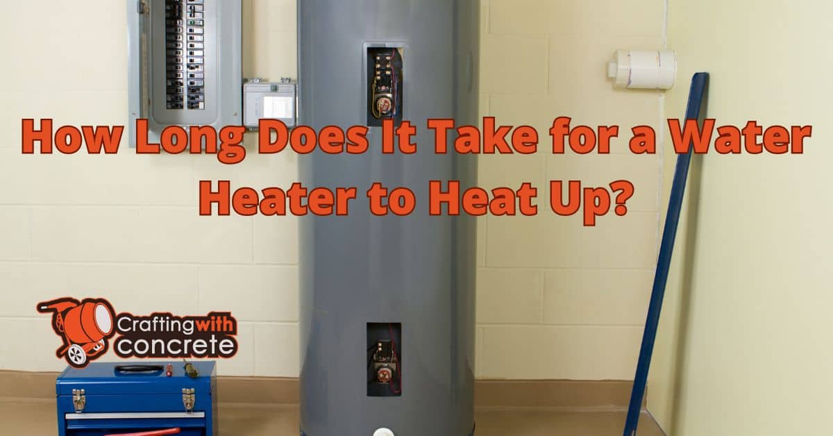 How Long Does It Take for a Water Heater to Heat Up