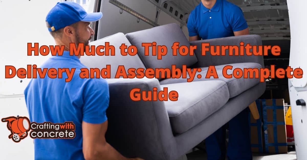 Tipping Guide for Furniture Delivery & Assembly