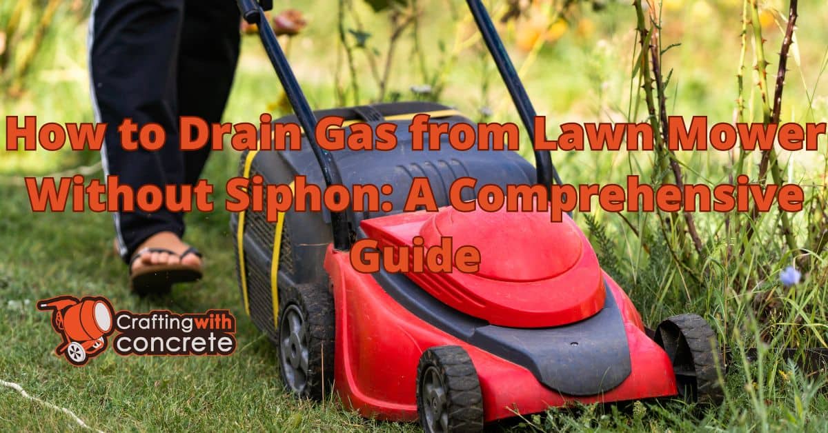 How to drain gas from lawn mower without siphon