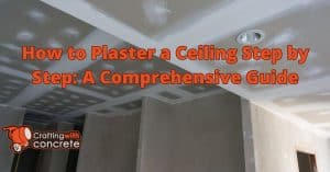 how to plaster a celing step by step - craftingwithconcrete.com