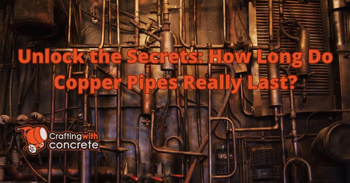 How long do copper pipes last