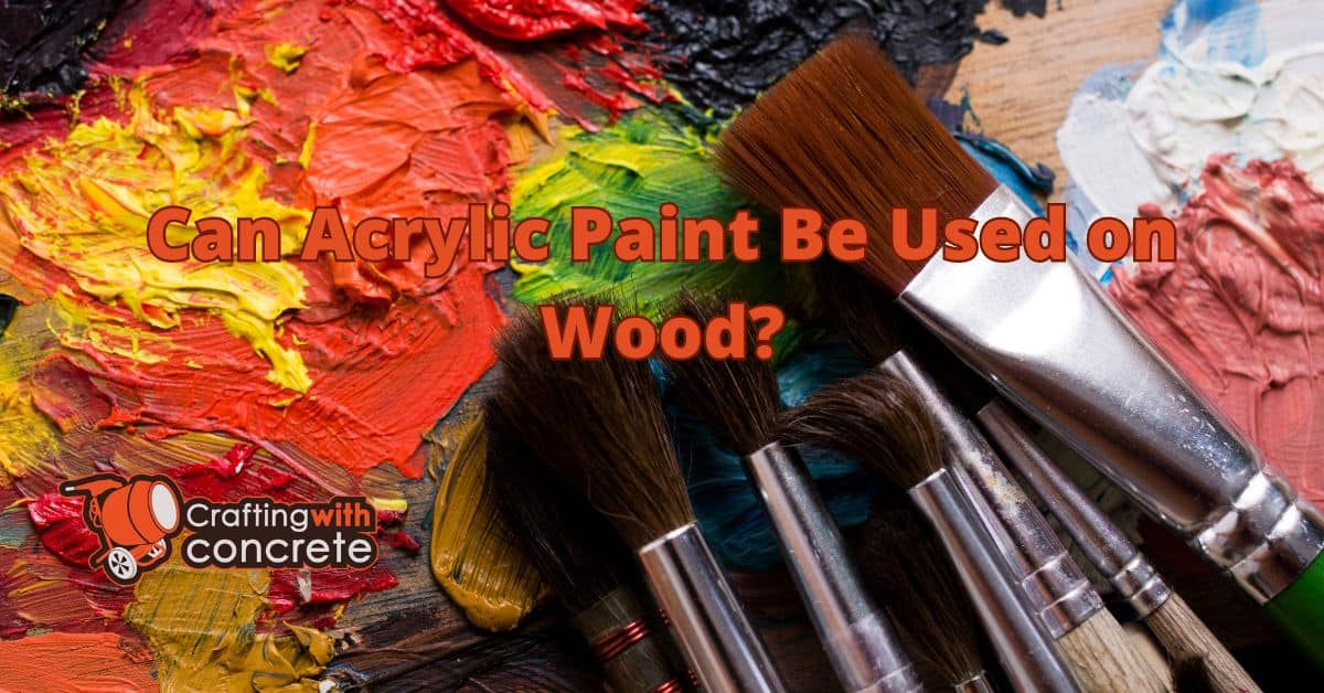 Can acrylic paint be used on wood