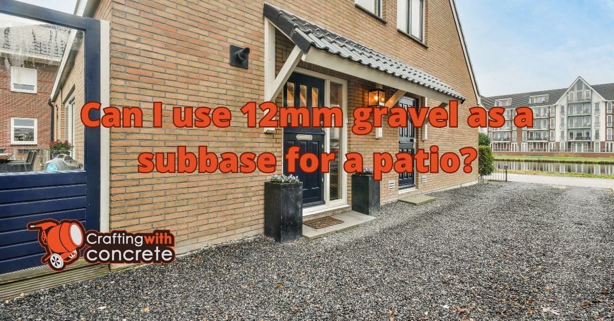 Can I use 12mm gravel as a subbase for a patio?