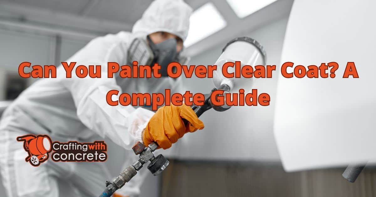 How to Paint Over Clear Coat A Complete Guide