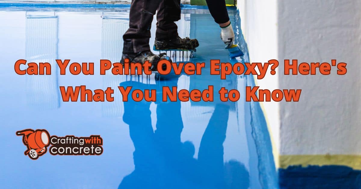 Can You Paint Over Epoxy? Essential Tips for a Smooth Finish