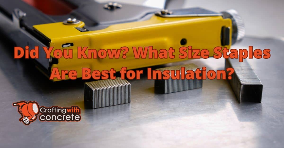 Best Staple Sizes for Insulation Tips for Secure Installation