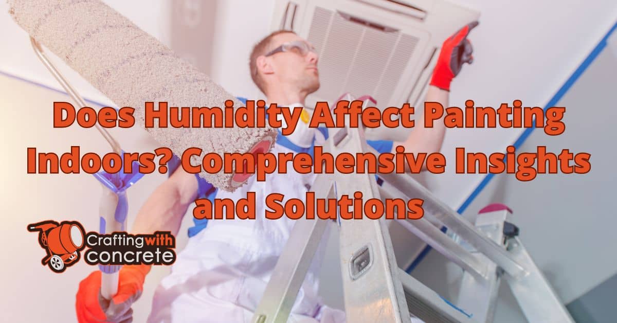 Does humidity affect painting indoors