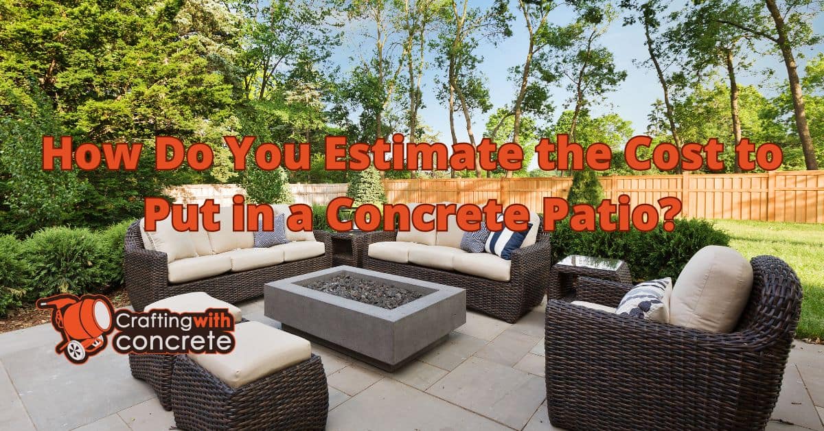 How do you estimate the cost to put in a concrete patio ...