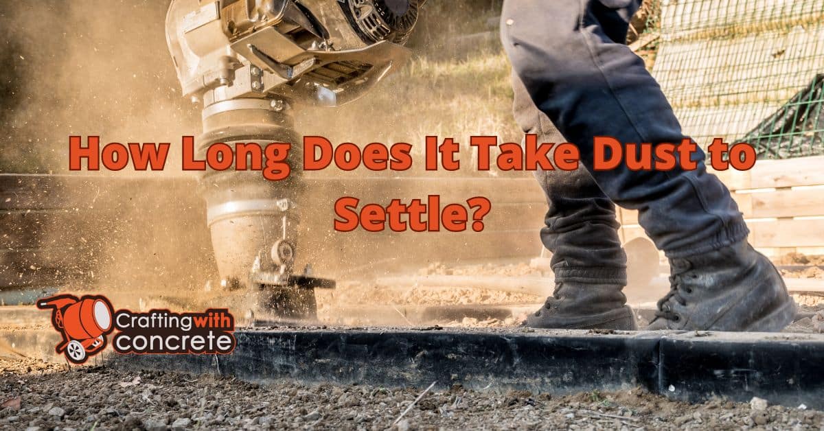 How long does it take dust to settle