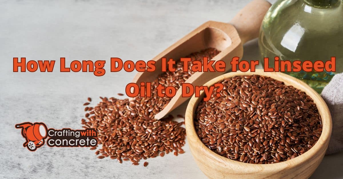 How long does it take for linseed oil to dry