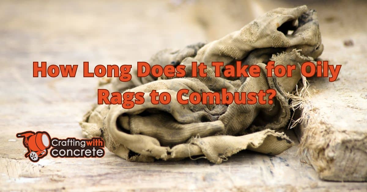 How long does it take for oily rags to combust