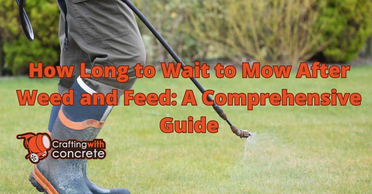 How long to wait to mow after weed and feed