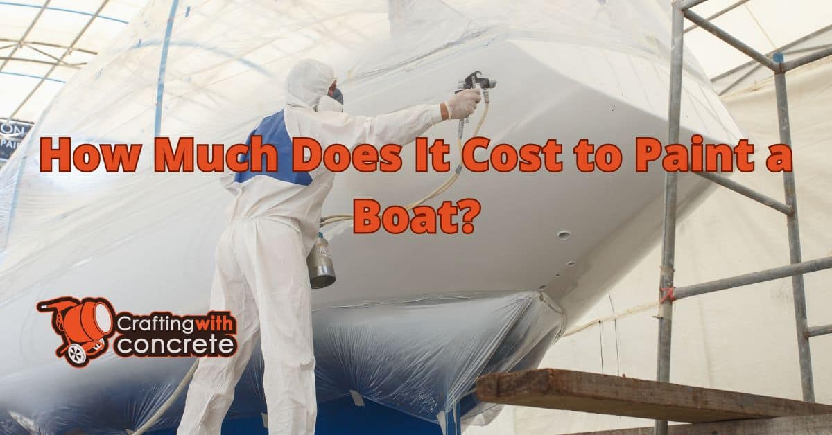 How much does it cost to paint a boat - craftingwithconcrete.com