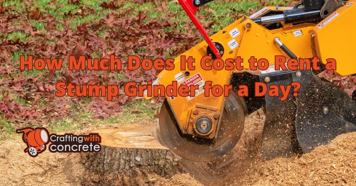 how much does it cost to rent a stump grinder for a day