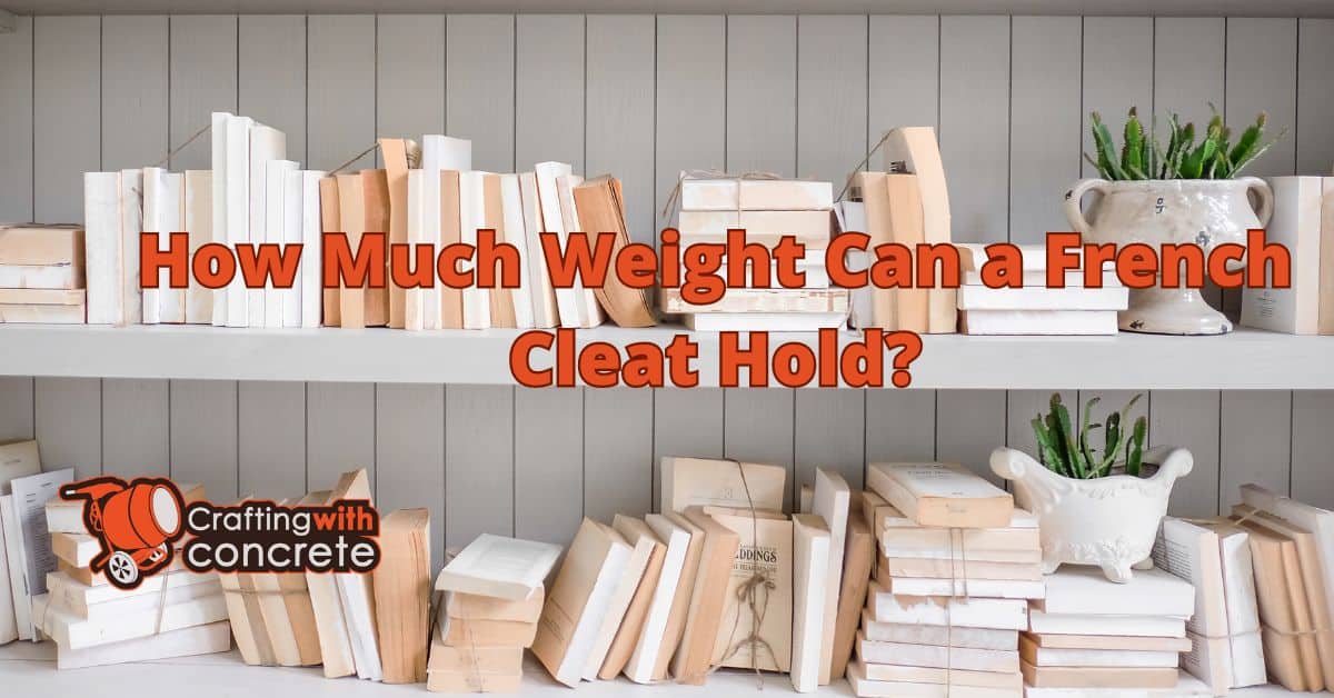 How much weight can a french cleat hold