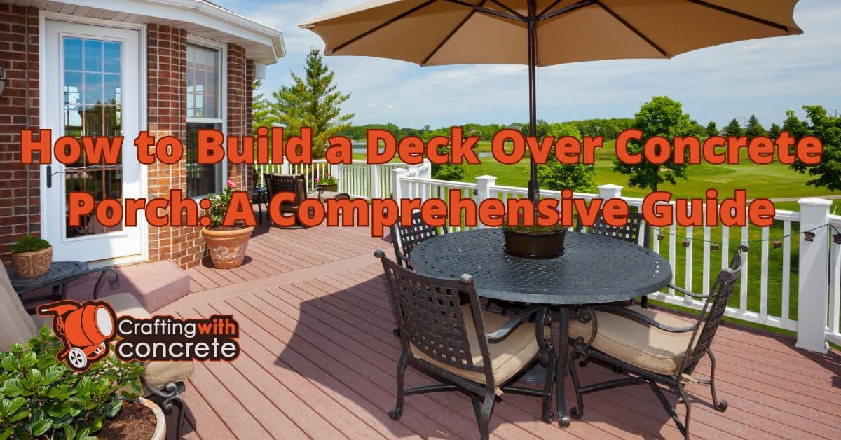 How to build a deck over concrete porch