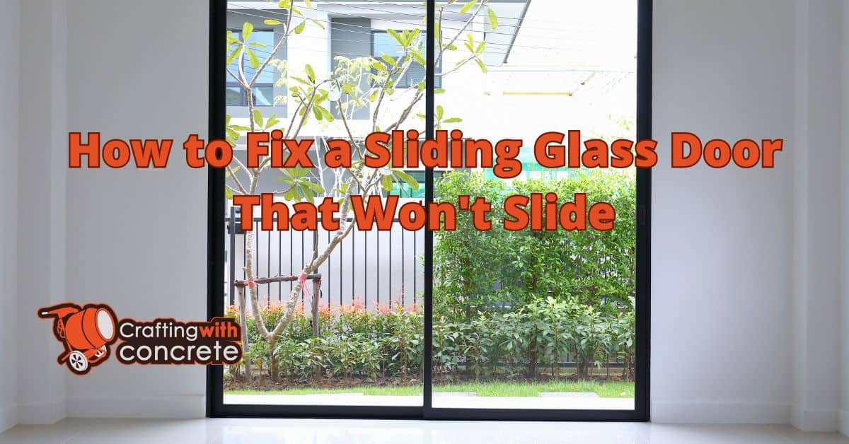 How to Fix a Sliding Glass Door That Won’t Slide