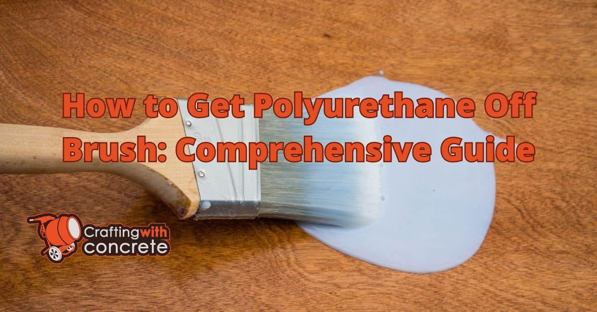 How to get polyurethane off brush