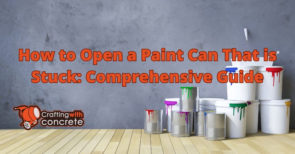 How to Open a Paint Can That is Stuck Comprehensive Guide