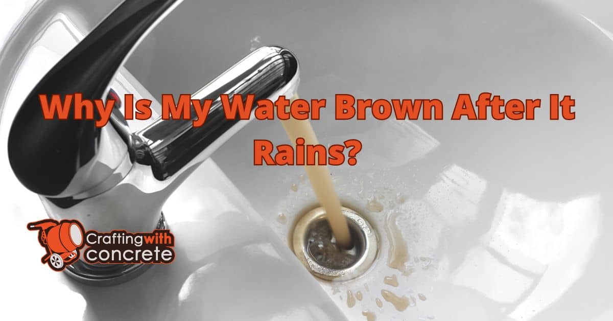 Why is my water brown after it rains