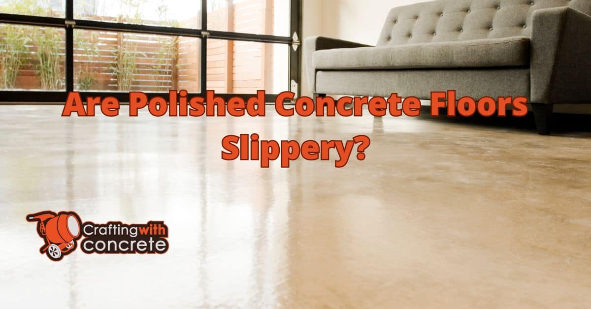 Are polished concrete floors slippery