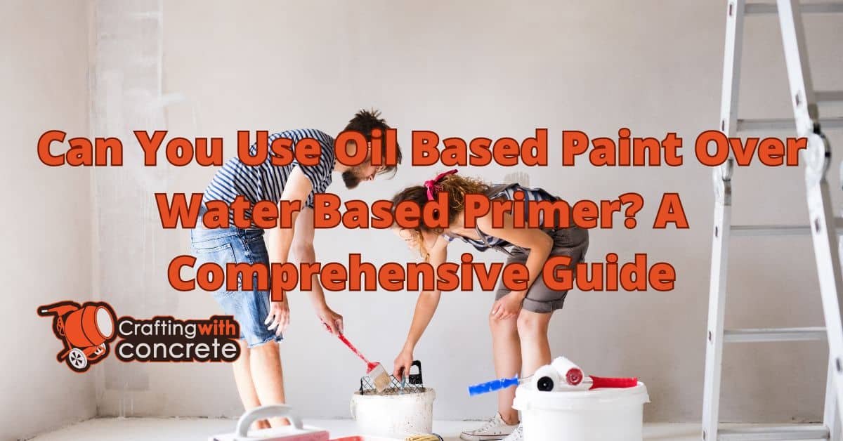 Can You Apply Oil Based Paint Over Water Based Paint
