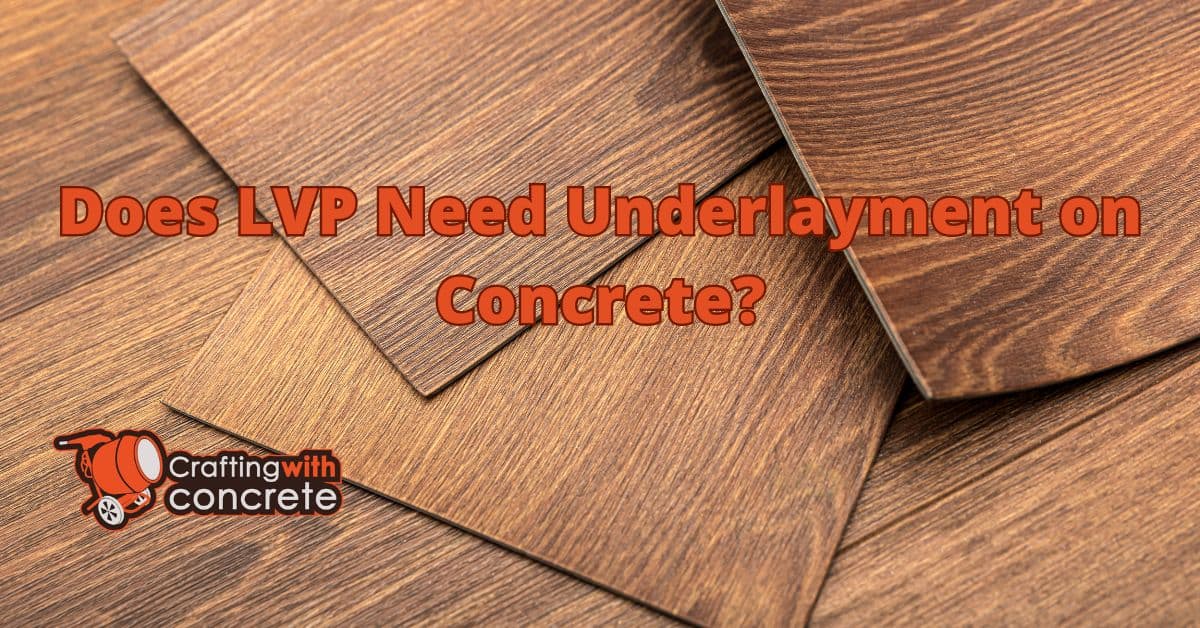 Does LVP need underlayment on concrete