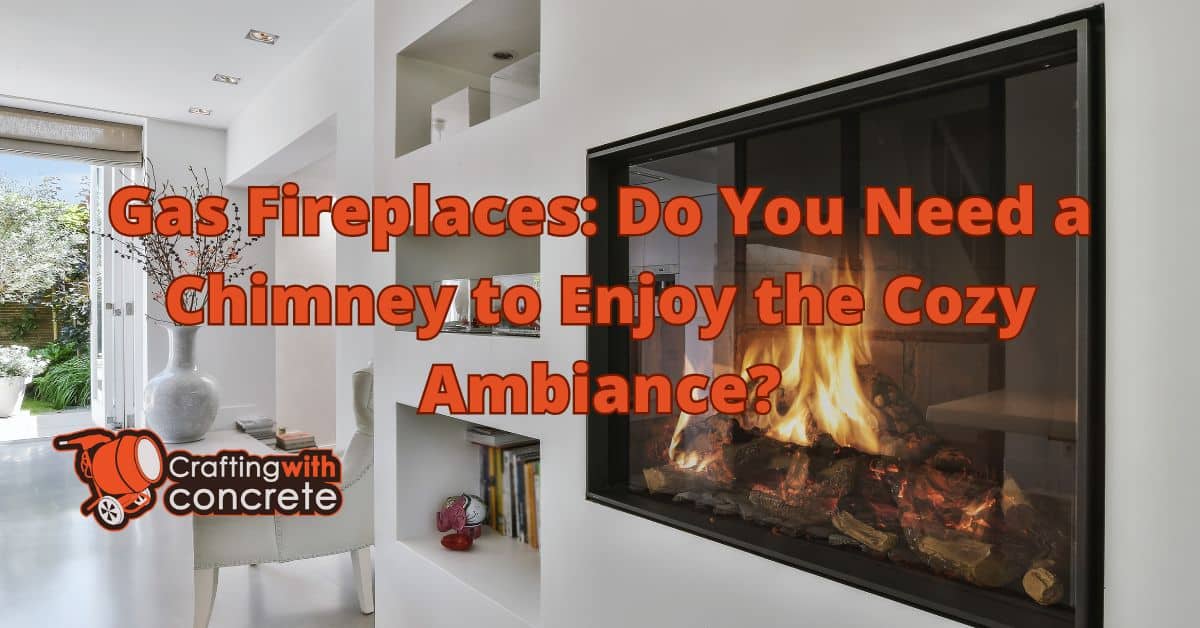 Do You Need a Chimney for a Gas Fireplace? Find Out Here