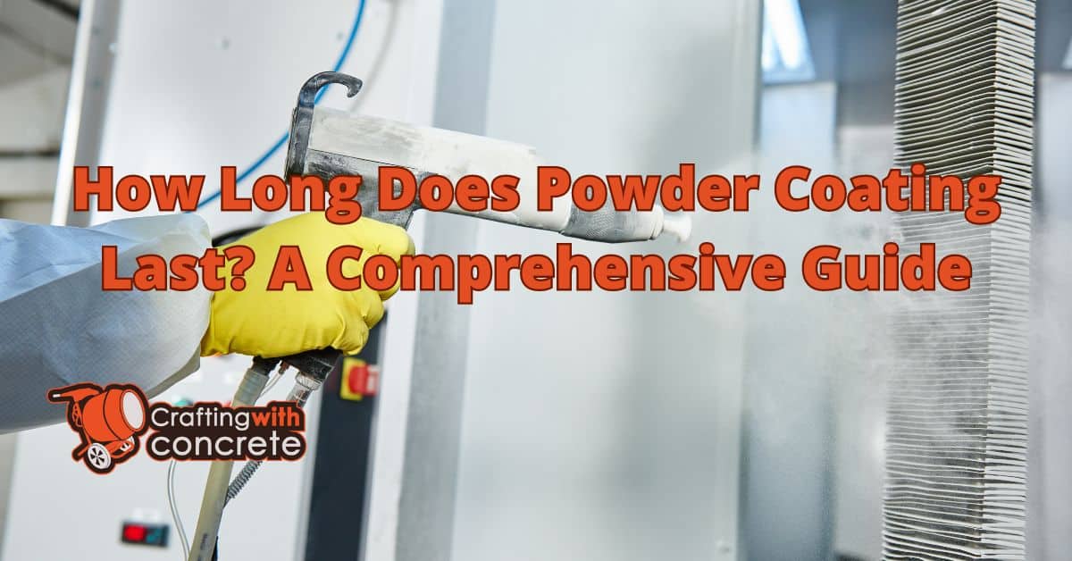 How long does powder coating last